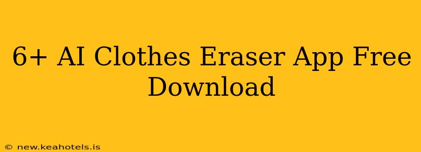 6+ AI Clothes Eraser App Free Download