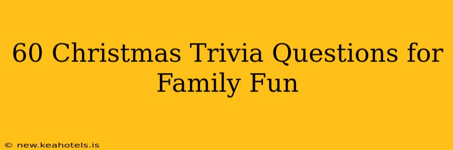 60 Christmas Trivia Questions for Family Fun