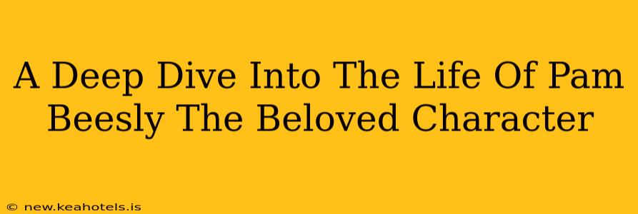 A Deep Dive Into The Life Of Pam Beesly The Beloved Character