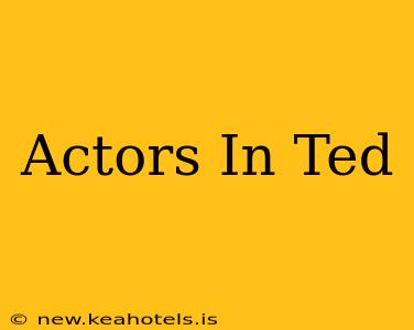 Actors In Ted