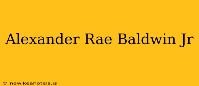 Alexander Rae Baldwin Jr