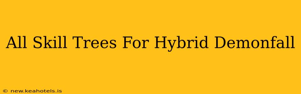 All Skill Trees For Hybrid Demonfall