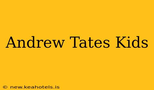 Andrew Tates Kids