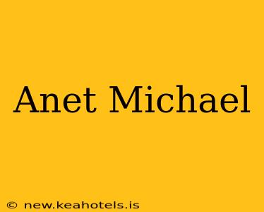 Anet Michael