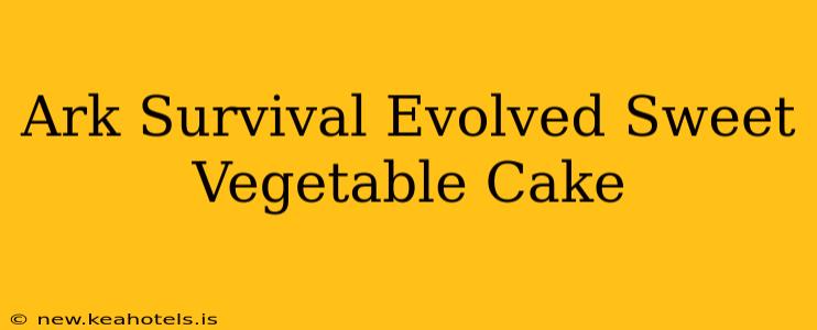 Ark Survival Evolved Sweet Vegetable Cake