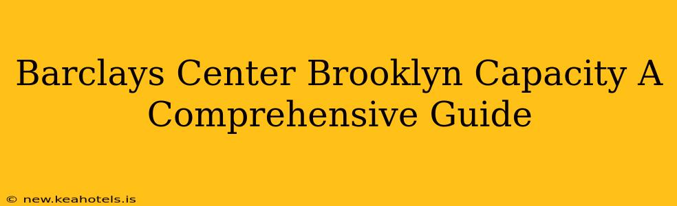 Barclays Center Brooklyn Capacity A Comprehensive Guide