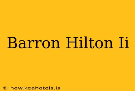 Barron Hilton Ii