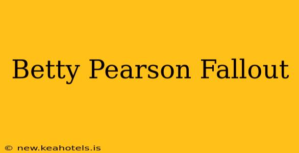 Betty Pearson Fallout