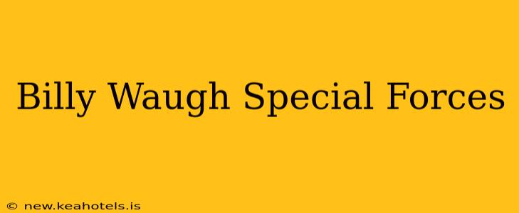 Billy Waugh Special Forces