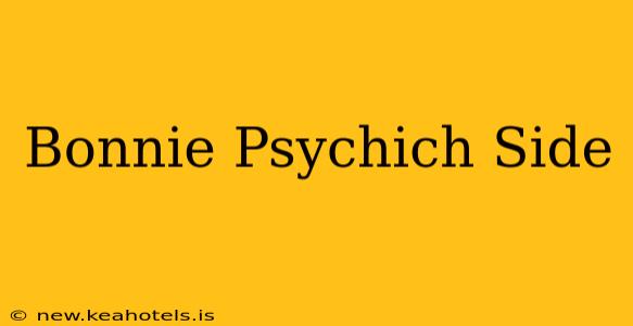 Bonnie Psychich Side
