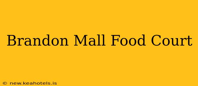 Brandon Mall Food Court