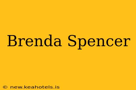 Brenda Spencer