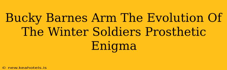 Bucky Barnes Arm The Evolution Of The Winter Soldiers Prosthetic Enigma