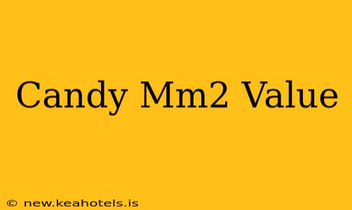Candy Mm2 Value