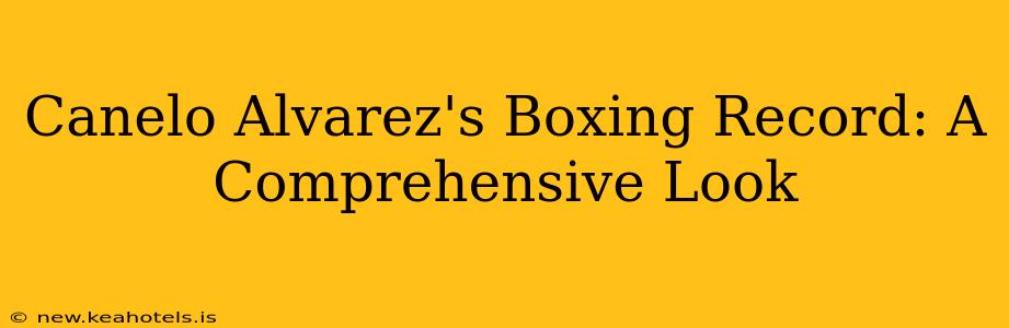 Canelo Alvarez's Boxing Record: A Comprehensive Look