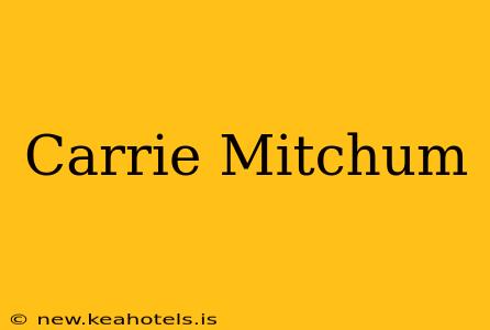 Carrie Mitchum