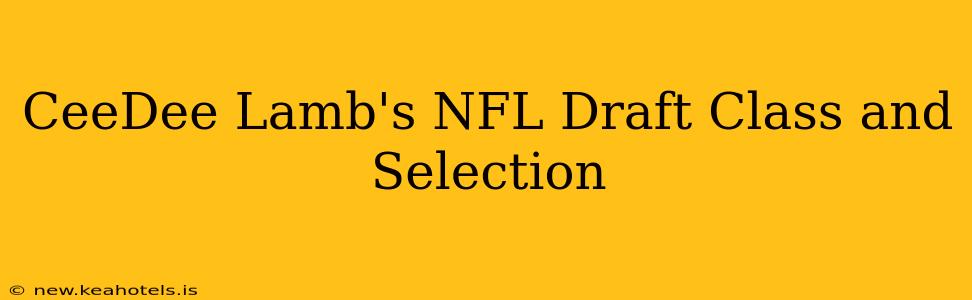 CeeDee Lamb's NFL Draft Class and Selection