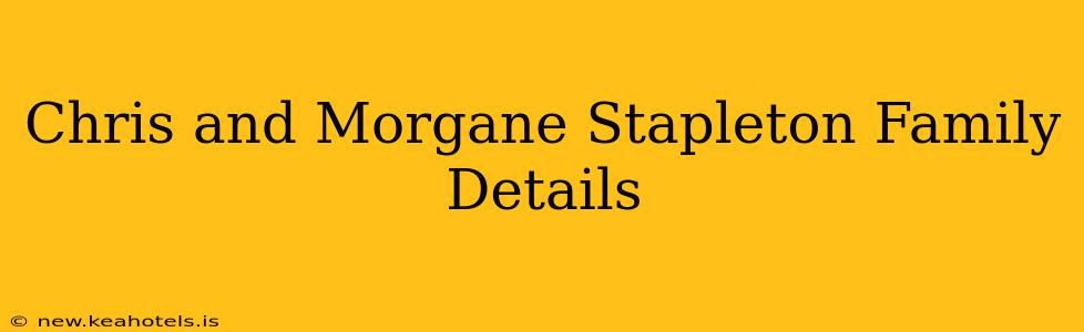 Chris and Morgane Stapleton Family Details