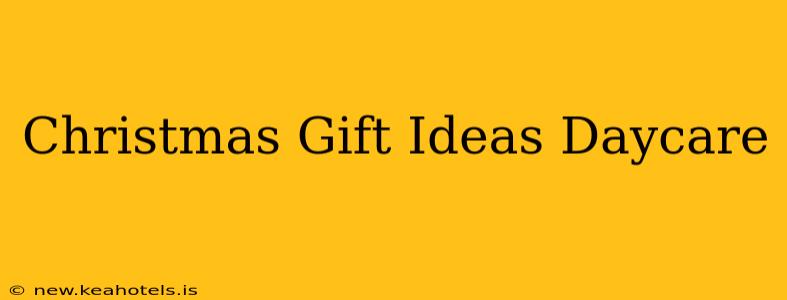 Christmas Gift Ideas Daycare
