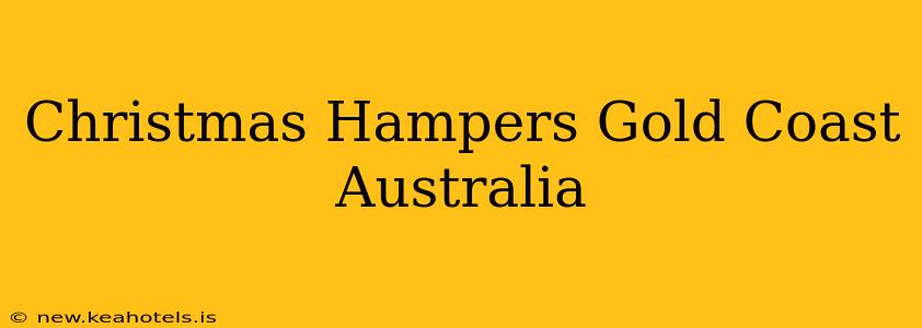 Christmas Hampers Gold Coast Australia