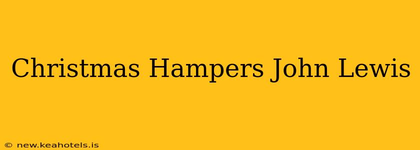 Christmas Hampers John Lewis