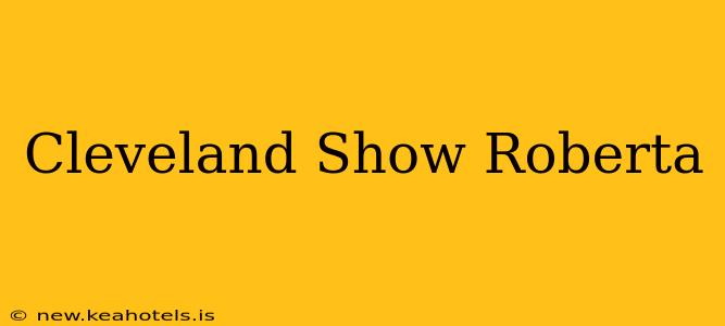 Cleveland Show Roberta