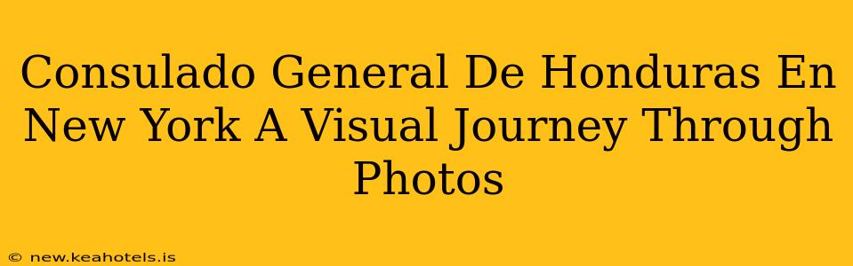 Consulado General De Honduras En New York A Visual Journey Through Photos