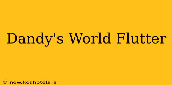 Dandy's World Flutter
