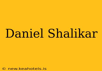 Daniel Shalikar