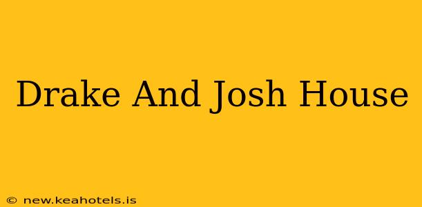 Drake And Josh House