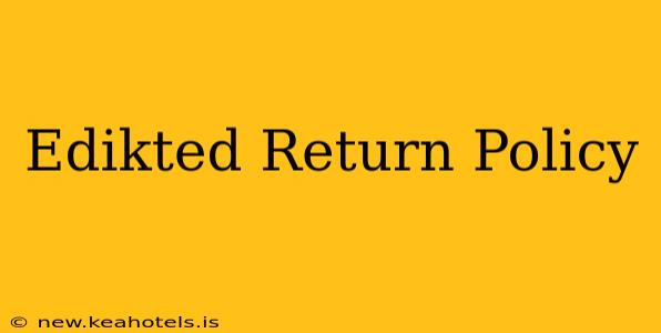 Edikted Return Policy