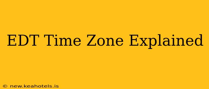 EDT Time Zone Explained