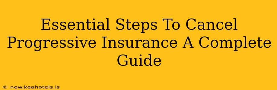 Essential Steps To Cancel Progressive Insurance A Complete Guide