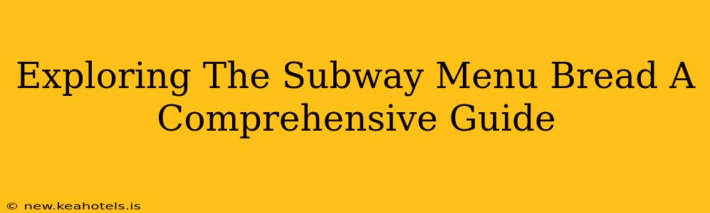 Exploring The Subway Menu Bread A Comprehensive Guide