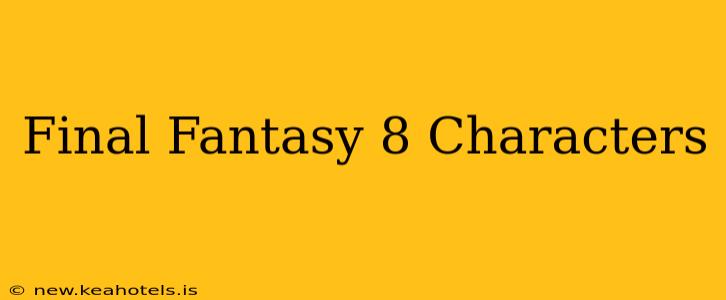 Final Fantasy 8 Characters