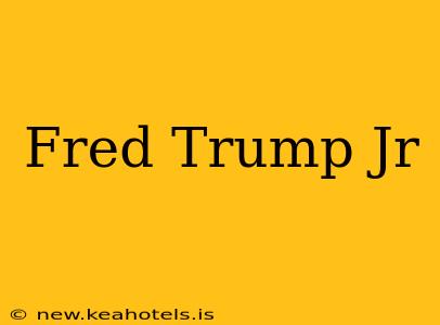 Fred Trump Jr