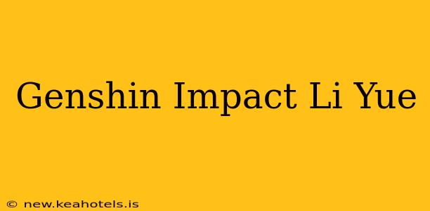 Genshin Impact Li Yue
