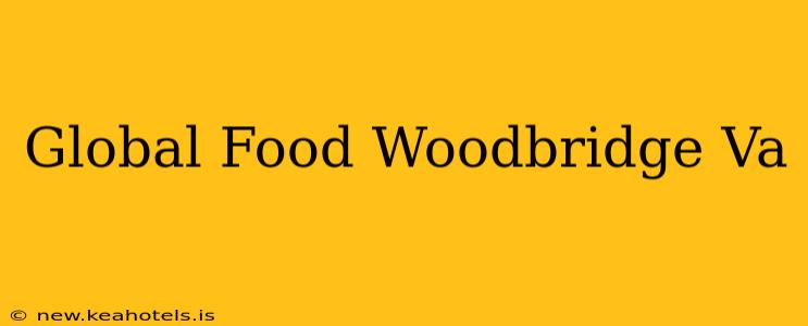 Global Food Woodbridge Va