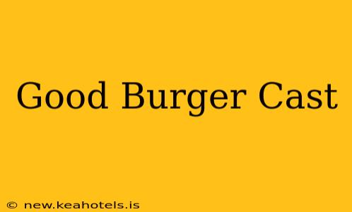 Good Burger Cast