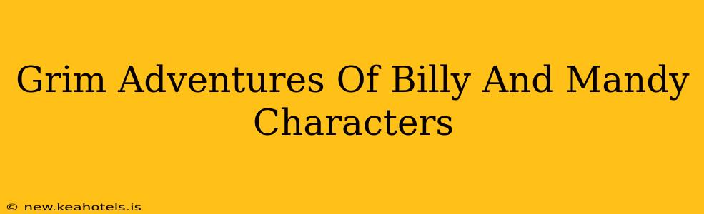 Grim Adventures Of Billy And Mandy Characters