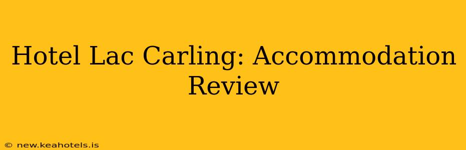 Hotel Lac Carling: Accommodation Review