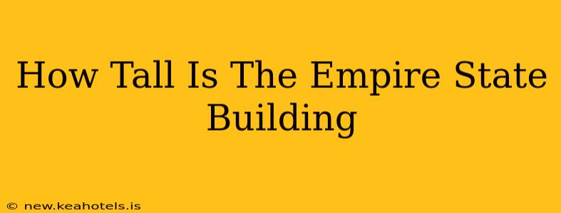 How Tall Is The Empire State Building