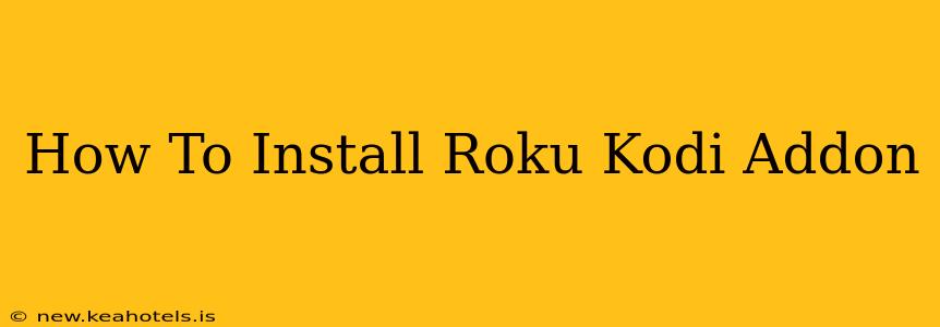 How To Install Roku Kodi Addon