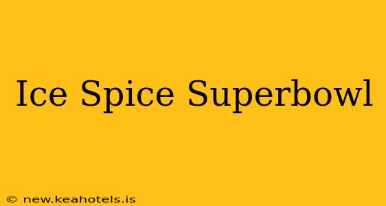 Ice Spice Superbowl