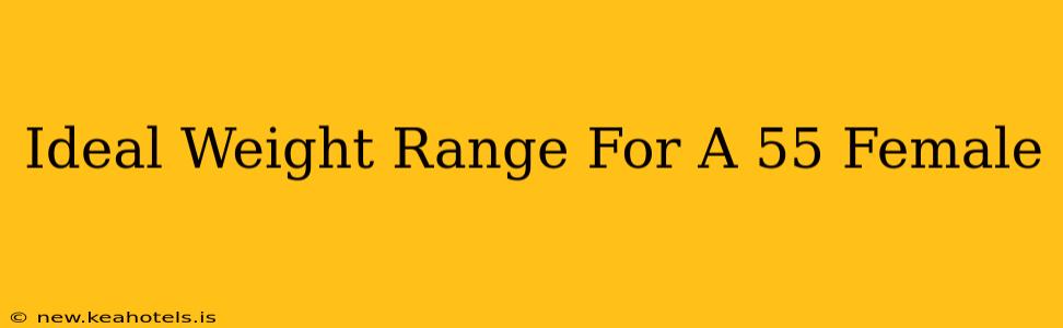 Ideal Weight Range For A 55 Female