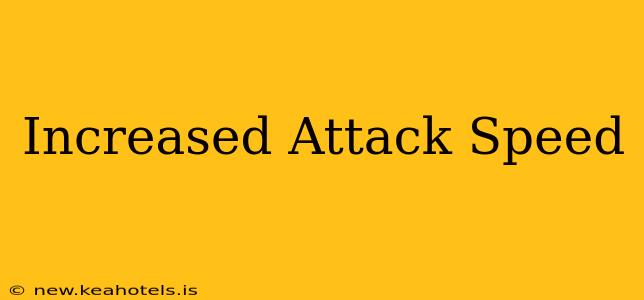 Increased Attack Speed