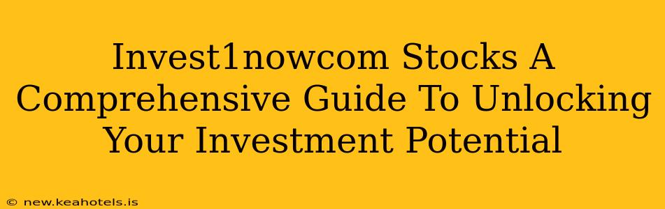 Invest1nowcom Stocks A Comprehensive Guide To Unlocking Your Investment Potential