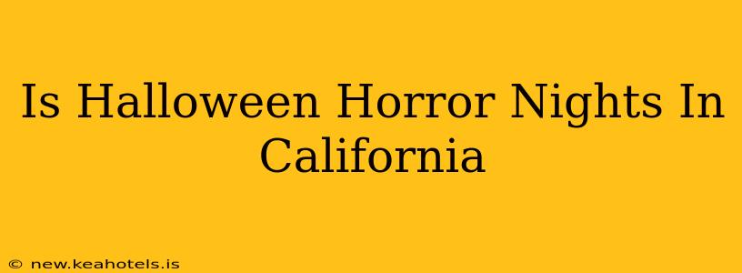 Is Halloween Horror Nights In California
