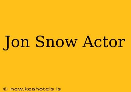 Jon Snow Actor