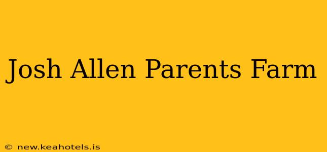 Josh Allen Parents Farm